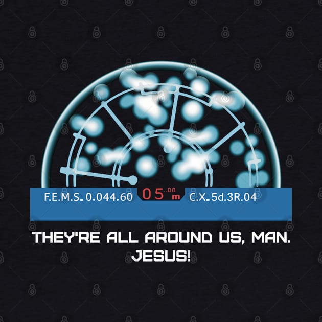 Hudson: They're all around us, man. Jesus! by SPACE ART & NATURE SHIRTS 